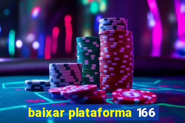 baixar plataforma 166